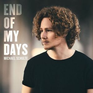 Michael Schulte End of My Days, 2017