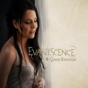 Evanescence Good Enough, 2007