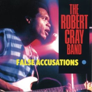 Album Robert Cray - False Accusations