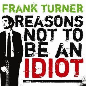 Frank Turner Reasons Not to Be an Idiot, 2008