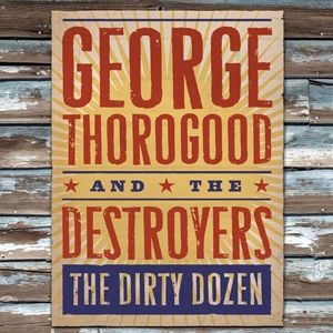 Album George Thorogood - The Dirty Dozen