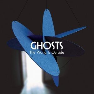Ghosts : The World Is Outside