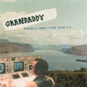 Album Grandaddy - Through a Frosty Plate Glass E.P.