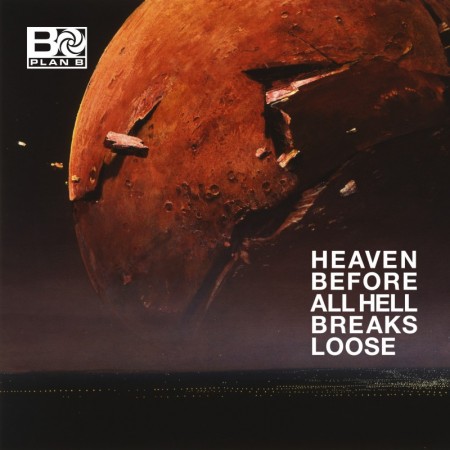 Album Plan B - Heaven Before All Hell Breaks Loose