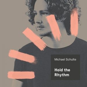 Album Michael Schulte - Hold the Rhythm