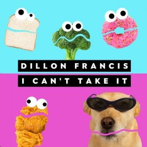 Dillon Francis I Can't Take It, 2014