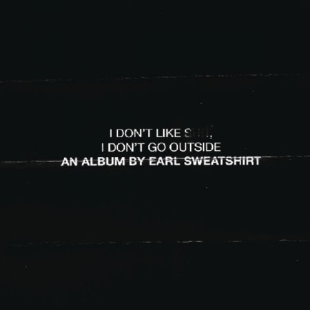 Earl Sweatshirt : I Don't Like Shit, I Don't Go Outside