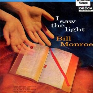 Bill Monroe : I Saw the Light