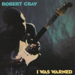 Album Robert Cray - I Was Warned