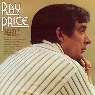 Ray Price : If You Ever Change Your Mind