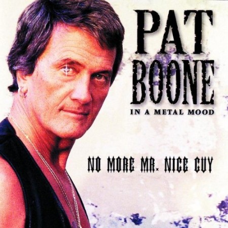 Pat Boone : In a Metal Mood: No More Mr. Nice Guy
