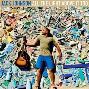 Jack Johnson All the Light Above It Too, 2017