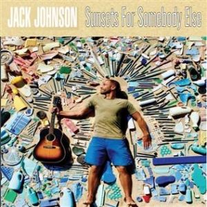 Album Jack Johnson - Sunsets for Somebody Else