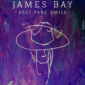 James Bay Best Fake Smile, 2016