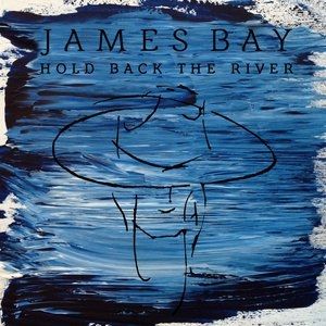 James Bay Hold Back the River, 2014