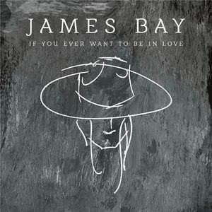 Album James Bay - If You Ever Want to Be in Love