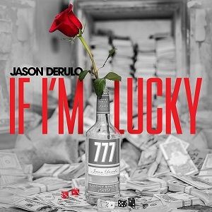 Jason Derülo If I'm Lucky, 2017