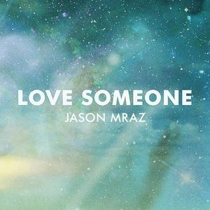 Jason Mraz Love Someone, 2014