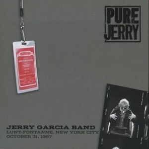Jerry Garcia Band : Pure Jerry: Lunt-Fontanne, New York City, October 31, 1987