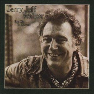 Jerry Jeff Walker Too Old to Change, 1979