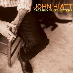 John Hiatt Crossing Muddy Waters, 2000