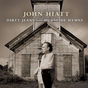 John Hiatt : Dirty Jeans and Mudslide Hymns