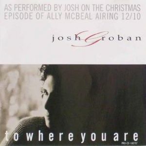 Josh Groban : To Where You Are