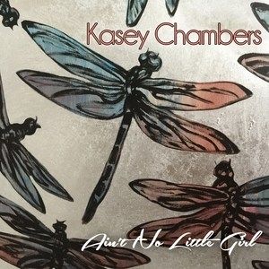 Kasey Chambers Ain't No Little Girl, 2016