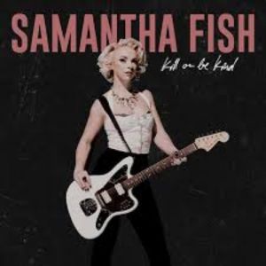 Album Samantha Fish - Kill or Be Kind