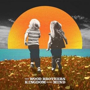 Album The Wood Brothers - Kingdom in My Mind