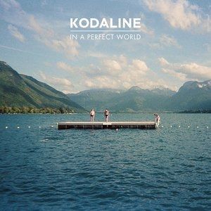 Kodaline In a Perfect World, 2013