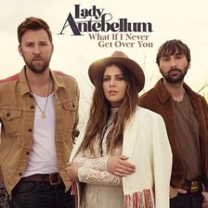 Lady A : What If I Never Get Over You