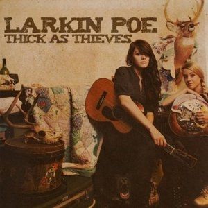 Larkin Poe Thick as Thieves, 2011