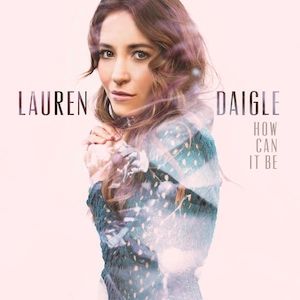 Album Lauren Daigle - How Can It Be