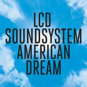 LCD Soundsystem American Dream, 2017