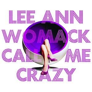 Album Lee Ann Womack - Call Me Crazy
