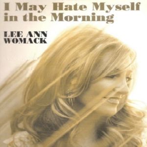 Album Lee Ann Womack - I May Hate Myself in the Morning