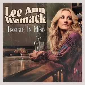 Album Lee Ann Womack - Trouble in Mind