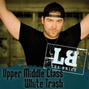 Lee Brice Upper Middle Class White Trash, 2008