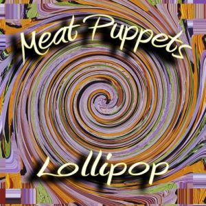 Album Meat Puppets - Lollipop