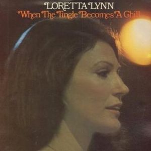 Loretta Lynn : When the Tingle Becomes a Chill
