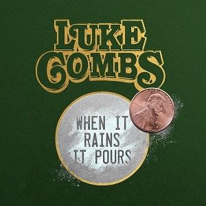 Luke Combs When It Rains It Pours, 2017