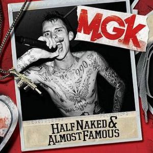 Album Machine Gun Kelly - Half Naked & Almost Famous
