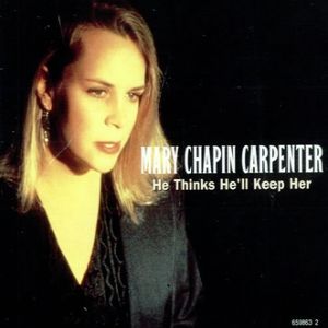Mary Chapin Carpenter : He Thinks He'll Keep Her