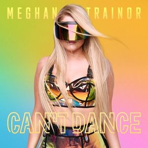 Meghan Trainor : Can't Dance