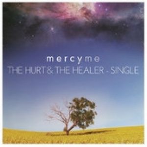 MercyMe : The Hurt & The Healer