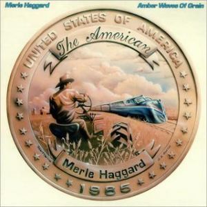 Merle Haggard Amber Waves of Grain, 1985