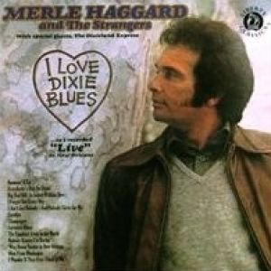 Merle Haggard I Love Dixie Blues, 1973