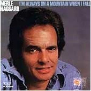 Merle Haggard I'm Always on a Mountain When I Fall, 1978