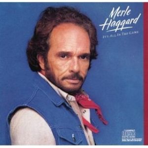 Merle Haggard It's All in the Game, 1984